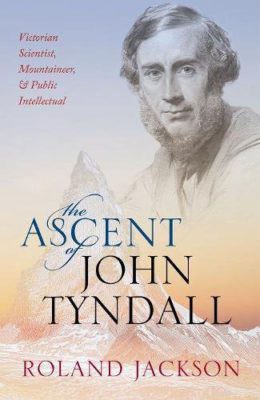 Roland Jackson's The Ascent of John Tyndall book cover