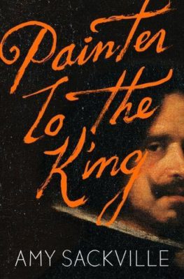 Amy Sackville's The Painter to the King book cover