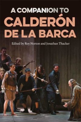 Jonathan W Thacker A Companion to Calderón de la Barca