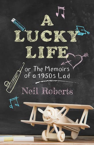 Neil Roberts A Lucky Life Book Front Cover
