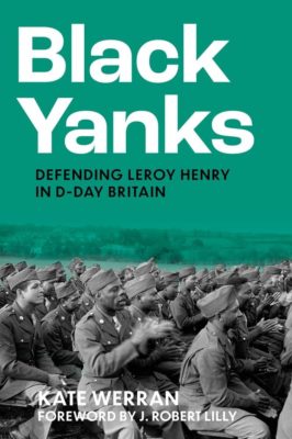 Black Yanks: Defending Leroy Henry in D-Day Britain.