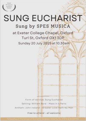 Poster for a Sung Eucharist by SPES Musica at Exeter College Chapel, Oxford on Sunday 20 July 2025 at 10:30 am. Features a faint sketch of a Gothic window and event details including music by William Byrd and John Ireland. Free to attend, all welcome. Logo of the School of Philosophy and Economic Science at top left.