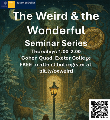 Poster for “The Weird & the Wonderful Seminar Series,” featuring fantastical artwork with mythical creatures, a glowing doorway, and celestial elements. Text gives details: Thursdays 1–2 pm at Cohen Quad, Exeter College, free to attend with registration link. Logos for Oxford University and the Faculty of English appear at the top, with a QR code at the bottom right.