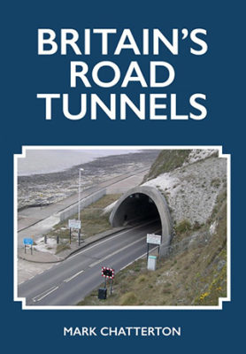 Britain's Road Tunnels by Mark Chatterton