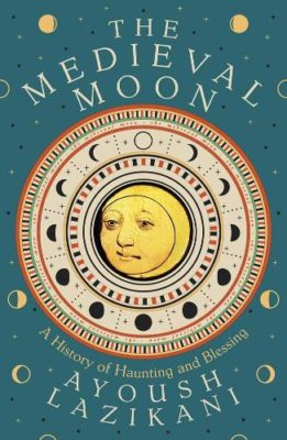The Medieval Moon by Ayoush Lazikani